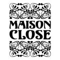 MAISON CLOSE